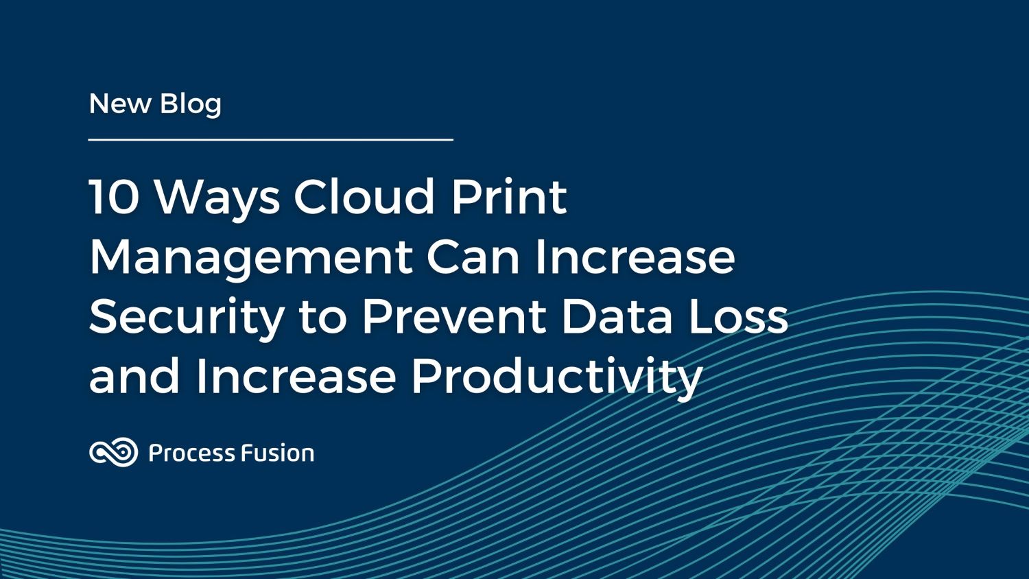 10 Ways Cloud Print Management Can Increase Security to Prevent Data Loss and Increase Productivity